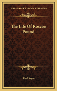 The Life of Roscoe Pound