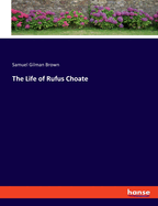 The Life of Rufus Choate