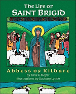 The Life of Saint Brigid: Abbess of Kildare - Meyer, Jane G