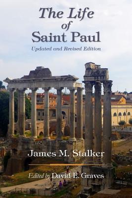 The Life of Saint Paul: Updated and Revised Edition - Graves, David Elton, PhD (Editor), and Stalker, James M