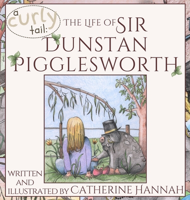 The Life of Sir Dunstan Pigglesworth - Hannah, Catherine