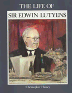 The Life of Sir Edwin Lutyens - Hussey, Christopher