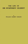 The Life of Sir Humphrey Gilbert: England's First Empire Builder