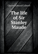 The Life of Sir Stanley Maude
