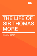 The Life of Sir Thomas More