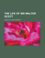 The Life of Sir Walter Scott