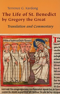 The Life of St. Benedict by Gregory the Great: Translation and Commentary - Kardong, Terrence G