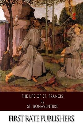 The Life of St. Francis - St Bonaventure, and Salter, E Gurney (Translated by)