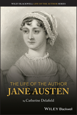 The Life of the Author: Jane Austen - Delafield, Catherine