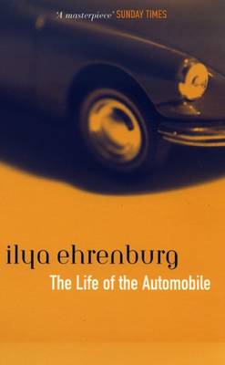 The Life of the Automobile - Ehrenburg, Ilya, and Ehrenburg, Llya