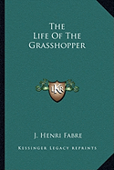 The Life Of The Grasshopper
