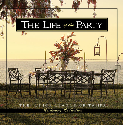 The Life of the Party - The Junior League of Tampa (Compiled by)