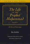 The Life of the Prophet Muhammad, Volume I: Al-Sira Al-Nibawiyya