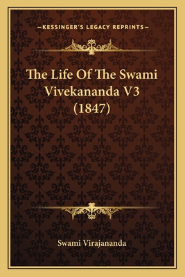 The Life of the Swami Vivekananda V3 (1847) - Swami Virajananda