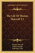 The Life of Thomas Holcroft V2