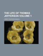 The Life of Thomas Jefferson; Volume 1