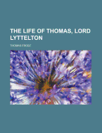 The Life of Thomas, Lord Lyttelton