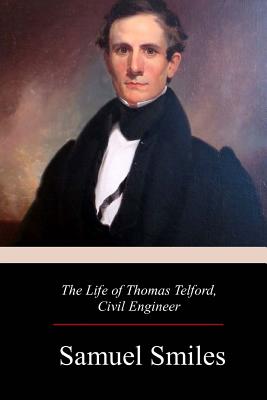 The Life of Thomas Telford, Civil Engineer - Smiles, Samuel