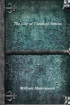 The Life of Timon of Athens - Shakespeare, William