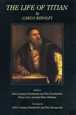 The Life of Titian - Bondanella, Julia (Translated by), and Cole, Bruce (Translated by), and Shiffman, Jody Robin (Translated by)