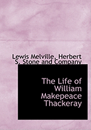 The Life of William Makepeace Thackeray - Melville, Lewis