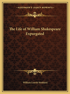 The Life of William Shakespeare Expurgated