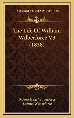 The Life of William Wilberforce V3 (1838) - Wilberforce, Robert Isaac, and Wilberforce, Samuel, Bp.