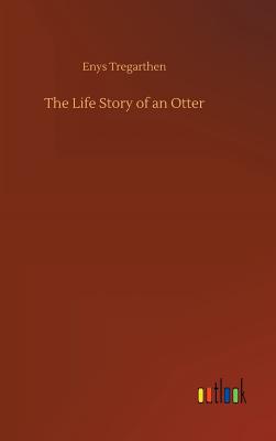 The Life Story of an Otter - Tregarthen, Enys