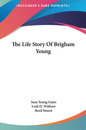 The Life Story Of Brigham Young