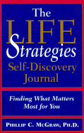 The Life Strategies Self Discovery Journal: Finding What Matters Most for You