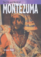 The Life & World of Montezuma