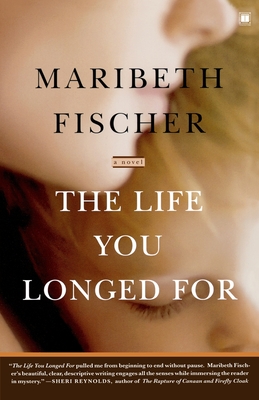 The Life You Longed for - Fischer, Maribeth