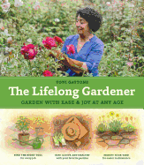 The Lifelong Gardener: Garden with Ease and Joy at Any Age
