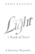 The Light: A Book of Truth: A Journey Beyond...