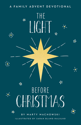 The Light Before Christmas: A Family Advent Devotional - Machowski, Marty