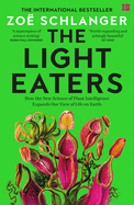 The Light Eaters: How the New Science of Plant Intelligence Expands Our View of Life on Earth
