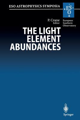 The Light Element Abundances: Proceedings of an Eso/Eipc Workshop Held in Marciana Marina, Isola d'Elba 21-26 May 1994 - Crane, Philippe (Editor)