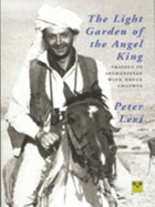 The Light Garden of the Angel King: Travels in Afghanistan with Bruce Chatwin