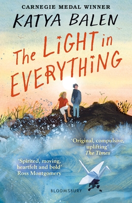 The Light in Everything: Shortlisted for the Yoto Carnegie Medal 2023 - Balen, Katya