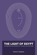 The Light of Egypt: Volume One, the Science of the Soul and the Stars