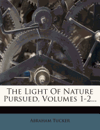 The Light of Nature Pursued, Volumes 1-2