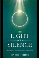 The Light of Silence: Awakening Consciousness and Inner Peace
