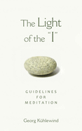 The Light of the I: Guidelines for Meditation