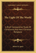 The Light of the World: A Brief Comparative Study of Christianity and Non-Christian Religions