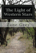 The Light of Western Stars - Grey, Zane