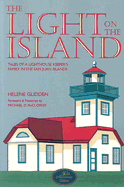 The Light on the Island: Tales of a Lighthouse Keeper's Family in the San Juan Islands - Glidden, Helene, and McCloskey, Michael D (Foreword by)
