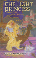The Light Princess: And Other Fairy Tales