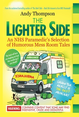 The Lighter Side. An NHS Paramedic's Selection of Humorous Mess Room Tales - Thompson, Andy