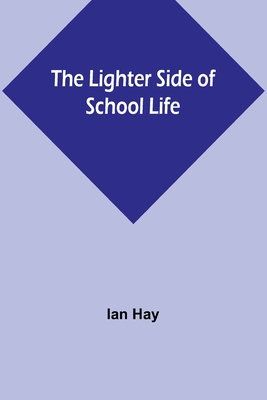 The Lighter Side of School Life - Hay, Ian