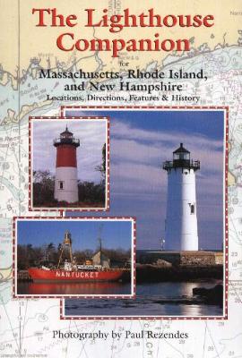 The Lighthouse Companion for Massachusetts and Rhode Island - Rezendes, Paul (Photographer)